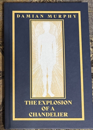 THE EXPLOSION OF A CHANDELIER by Damian Murphy